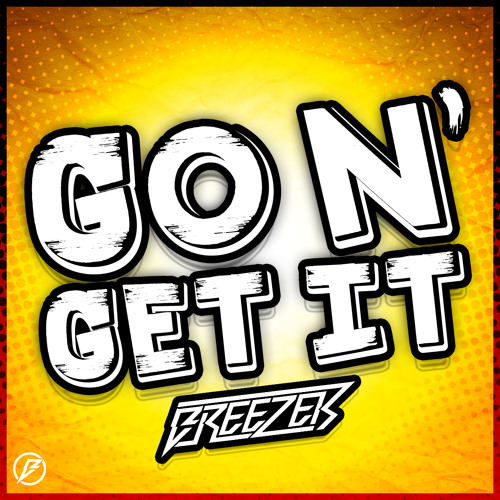 Breezer - Go N' Get It (Original Mix) [FREE!]