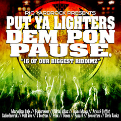 RIQ YARDROCK PRESENT - PUT YA LIGHTERS DEM PON PAUSE - ALBUM PRERELEASE MIXTAPE