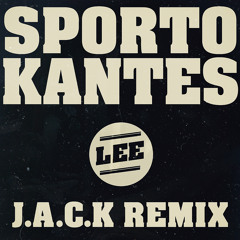 Sporto Kantes  - Lee (J.A.C.K Remix)