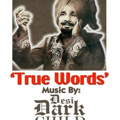 "True Words" By Desi Dark Child Feat. Kuldeep Manak