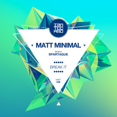 Matt Minimal - Break It (Spartaque Remix)[IAMT] OUT NOW