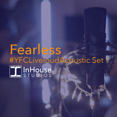 Fearless (YFC Liveloud Acoustic) (Preview)