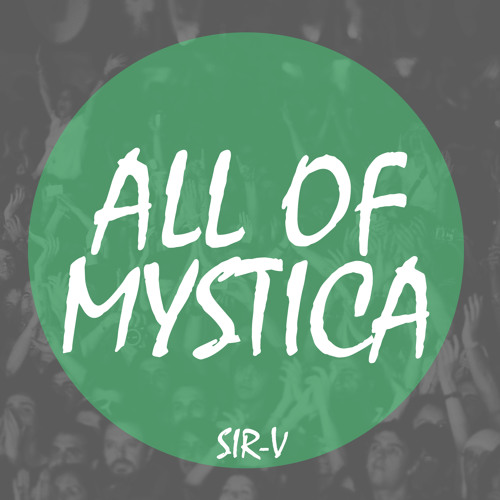 All Of Mystica (Sir V Mash)FREEDOWNLOAD@30LIKES