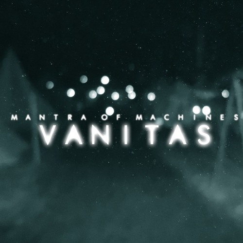 Mantra Of Machines - Vanitas (Virgil Enzinger Remix)