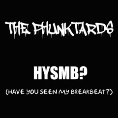 The Phunktards - Have You Seen My Breakbeat?