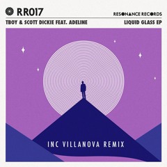 Tboy & Dickie ft. Adeline - Liquid Glass (Villanova Remix) - Resonance Records
