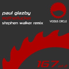 Paul Glazby- MotherF*cker -(Stephen Walker Remix) (Vicious Circle)