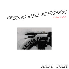 Friends Will Be Friends (Here I Am)