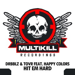 Drbblz ✖ Tovr feat. Happy Colors - Hit Em Hard