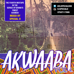 DJ Special D PRESENTS - #AKWAABA Vol.4