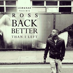 Ross feat. Giggs. Back Better Than I Left (Prod By A Game)