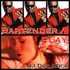 Bartender Play (DJ Doc Rock Remix)