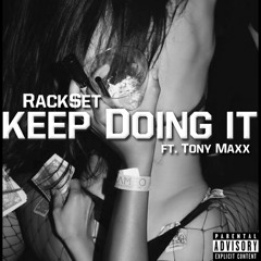 Keep Doin It Feat Tony Maxx Prod By (JS Beats)
