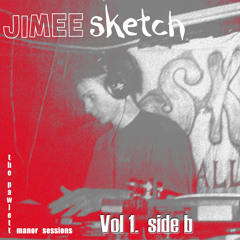 Jimee Vol 1  Side b.   The Pawlett Manor Sessions