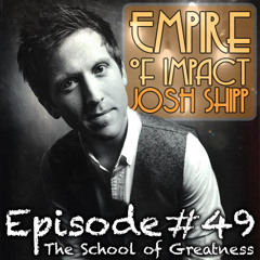 Josh Shipp: How to Build an Empire of Impact