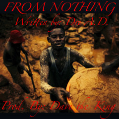 Dre A.D. - " From Nothing " Prod. by Dave The King