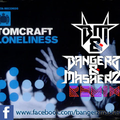Tomcraft - Loneliness (Bangerz & Masherz Bootleg Remix)