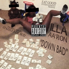 "Down Bad" iLLa Aa'ron