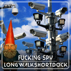 Fucking Spy - Longwalkshortdock