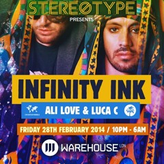 StereoType presents INFINITY INK (ALI LOVE & LUCA C) FRI 28TH FEB @ WAREHOUSE LDN