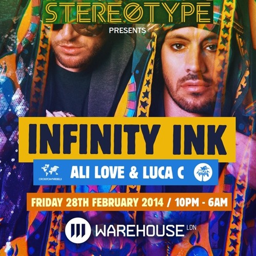 StereoType presents INFINITY INK (ALI LOVE & LUCA C) FRI 28TH FEB @ WAREHOUSE LDN