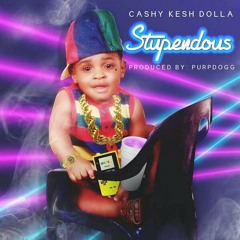 Cashy - Stupendous [Produced By PURP DOGG]