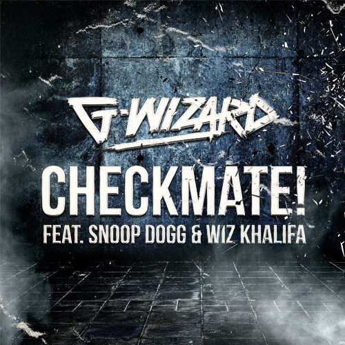 Checkmate (Tenzin Remix) - G-Wizard Feat. Wiz Khalifa and Snoop Dogg