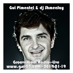 Gui Pimentel & dj ShmeeJay - GrooveSkool Radio - 2014-01-19