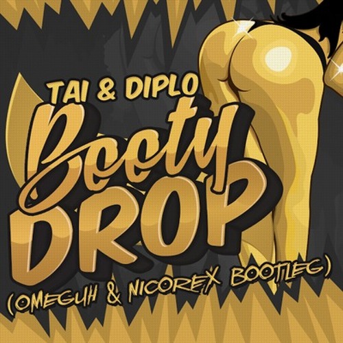 TAI & Diplo - Booty Drop (Omeguh x Nicorex Bootleg)