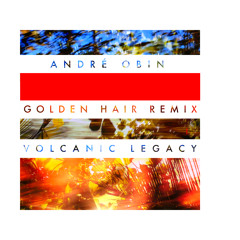 André Obin "Golden Hair" Volcanic Legacy Remix