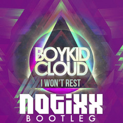 Boy Kid Cloud - I Won't Rest (Notixx Remix)