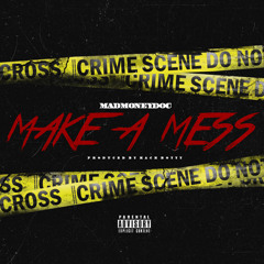 Make A Mess [Prod. By Mack Boyyy]