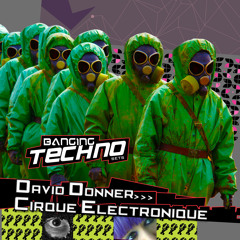 BANGING TECHNO sets 073 >> David Donner // Cirque Electronique
