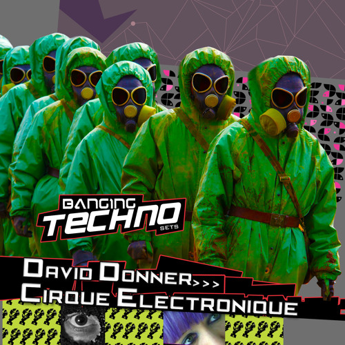 BANGING TECHNO sets 073 >> David Donner // Cirque Electronique