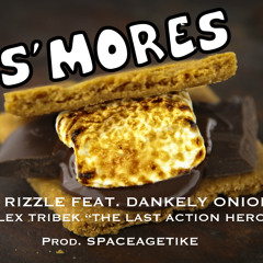 S'MORES - Pat Rizzle Feat. Dankely ONIONS x ALex Tribek "The Last Action Hero"