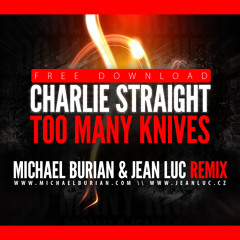 Charlie Straight - Too Many Knives (Michael Burian & Jean Luc Club Remix)