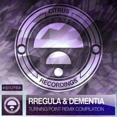 CITRUSLP007RMX / Rregula & Dementia - Turning Point Remix Comp: Citrus Side (OUT NOW!)