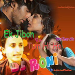 Ek Jibon Vs. Tum Hi Ho (Hard Bass Mix) (DJ Roni Remix)