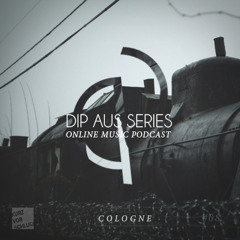 DIP AUS - Deep House Cologne Mixtape #08