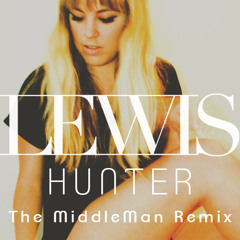 Lewis Lane - Hunter (The MiddleMan Remix)