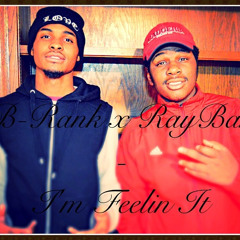 B-Rank x RayBan - I'm Feelin It (Prod.ByItzDifferentBeatz) (608Music)