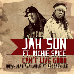 Jah Sun feat. Richie Spice - Can't Live Good [Free Download]