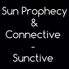 Sun Prophecy & Connective - Sunctive