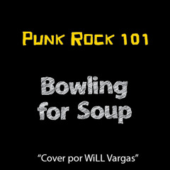 Punk Rock 101 - Bowling for Soup (Cover por WiLL Vargas)