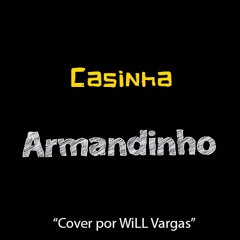 Casinha - Armandinho (Cover por WiLL Vargas)