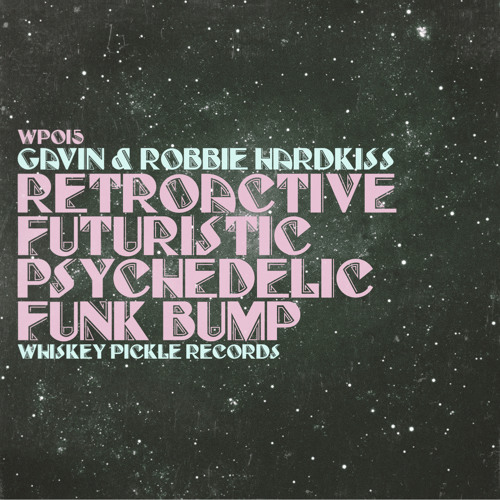 Gavin & Robbie Hardkiss - RetroactiveFuturisticPsychedelicFunkBump (Hawke Remix)