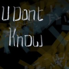 You Dont Know
