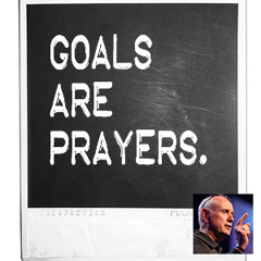 Goals are Prayers