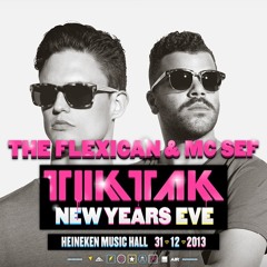 TIK TAK NYE 2013  | The Flexican & Sef | Live Set