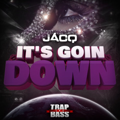 jACQ - It's Goin Down [Out NOW]